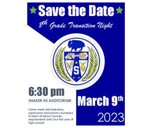 Save the Date 8th Grade Transition Night March 9, 2023 6:30 p.m. Shake HS Auditorium Come meet administrators, supervisors, and school counselors to learn all about courses, requirements and your first year of high school.
